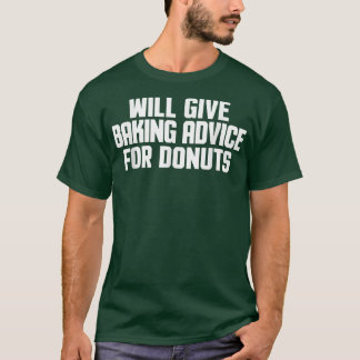 Funny, Baker, Chef, Will Give Baking Advice For Do T-Shirt