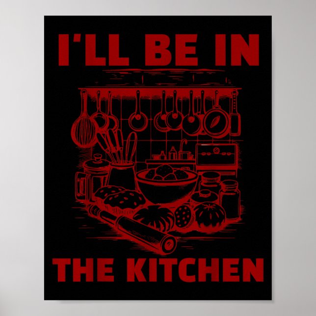Funny Baker Cook Chef Gift I'll Be In The Kitchen  Poster (Front)