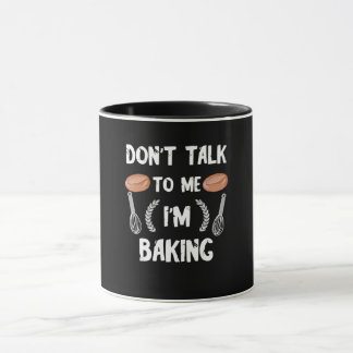 Funny baker gift | Dont talk to me im baking Mug