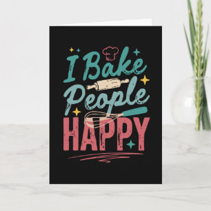 Funny Baker I Bake People Happy Baking Humor Card