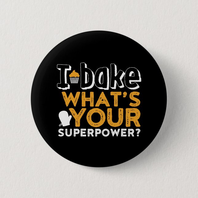 Funny Baker Quote I Bake What's Your Superpower 6 Cm Round Badge (Front)