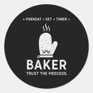 Funny Baker Trust The Process Baking Motivation  Classic Round Sticker