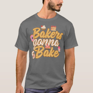 Funny Bakers Gonna Bake Baking T-Shirt