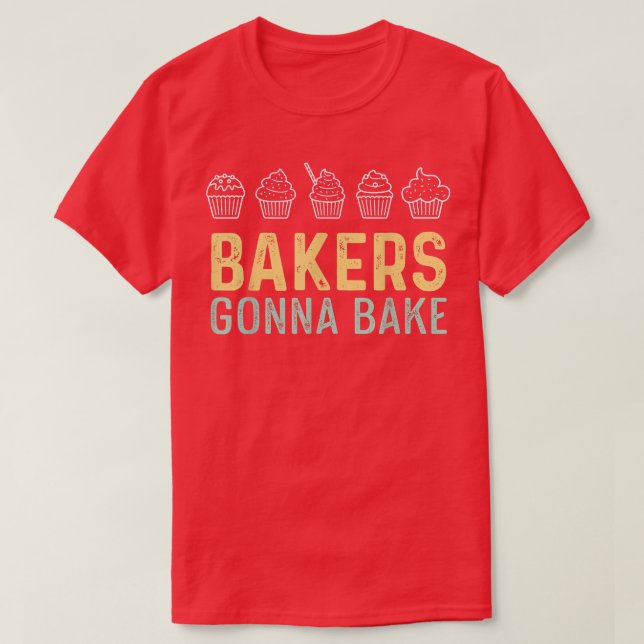 Funny Bakers Gonna Bake  Baking  T-Shirt (Design Front)