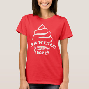 Funny Bakers Gonna Bake Cupcake Cooking, Baking T-Shirt