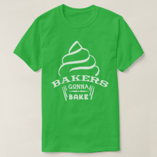 Funny Bakers Gonna Bake Cupcake Cooking, Baking T-Shirt