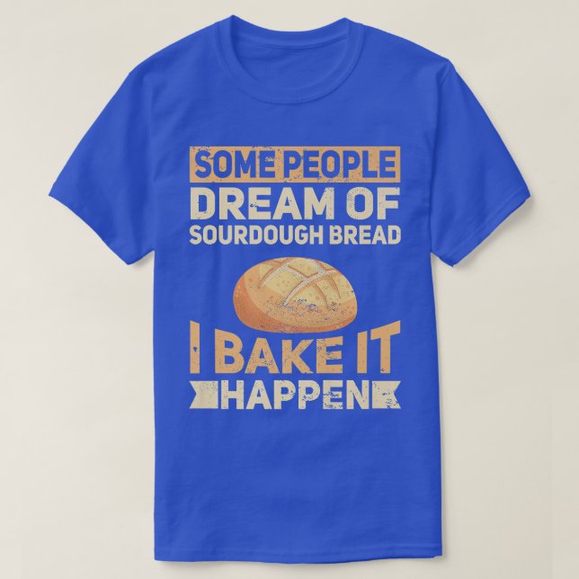 Funny Baking Bake Sourdough Bread Baker Whisk Take T-Shirt (Design Front)