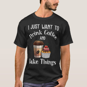 Funny Baking Gift For Men Women Baker Drinking Cof T-Shirt