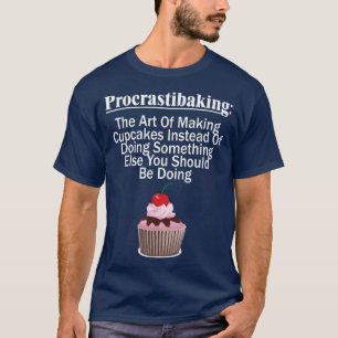 Funny Baking Gift Procrastibaking  Perfect Gift Fo T-Shirt
