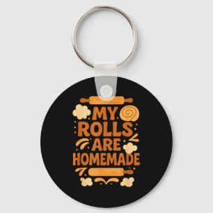 Funny Baking Humor My Rolls Are Homemade Kitchen R Key Ring