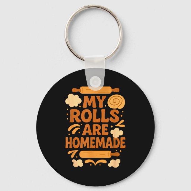 Funny Baking Humor My Rolls Are Homemade Kitchen R Key Ring (Front)