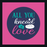 Funny Baking Knead Love Typography Trendy Colour Poster<br><div class="desc">Colourful typography art with retro and vibrant colours. Funny puns and quotes about food,  cooking,  baking and dining. Perfect decoration for your kitchen,  diner,  café,  bakery shop or restaurant. Background colour (the circle and the square) is customisable via the Design Tool.</div>