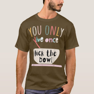 Funny Baking lovers quote, Cool Food Baking lover  T-Shirt