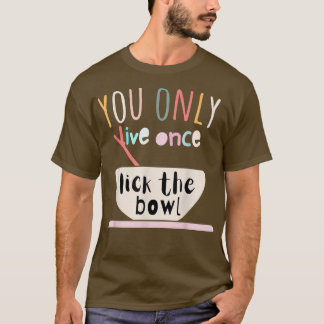 Funny Baking lovers quote, Cool Food Baking lover T-Shirt