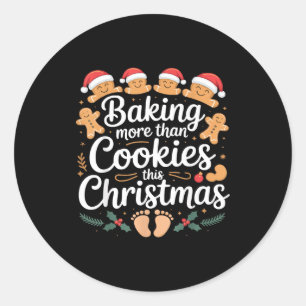 Funny Baking More Than Cookies This Christmas Preg Classic Round Sticker
