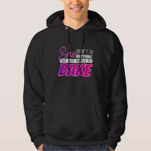 funny baking quote gift for a baker teen or woman hoodie