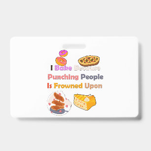 Funny Baking Shirt: I Bake Because Punching People ID Badge