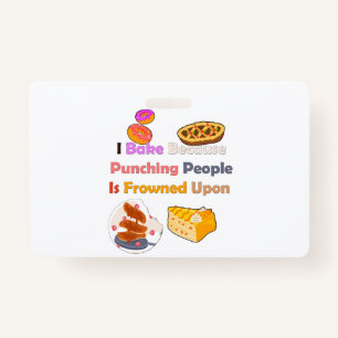 Funny Baking Shirt: I Bake Because Punching People ID Badge