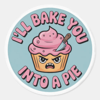 Funny Baking Sticker - I'll Bake You Into A Pie Cu
