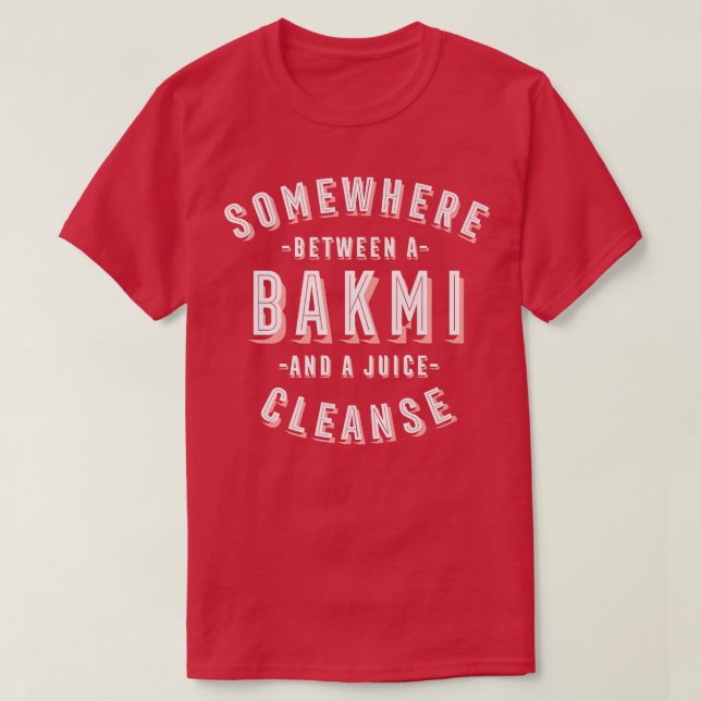 Funny Bakmi and a Juice Cleanse Bami Vegan Noodles T-Shirt (Design Front)