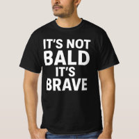 Funny Bald Dad - It's Not Bald It's Brave | Novelt