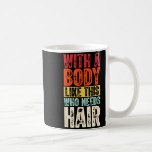 Funny Bald Man Gift Confident Body Sitivity Gym Hu Coffee Mug