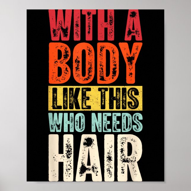 Funny Bald Man Gift Confident Body Sitivity Gym Hu Poster (Front)