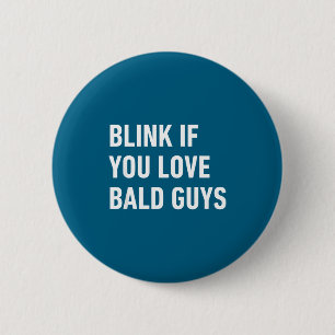 Funny Balding Quote Blink If You Love Bald Guys  6 Cm Round Badge