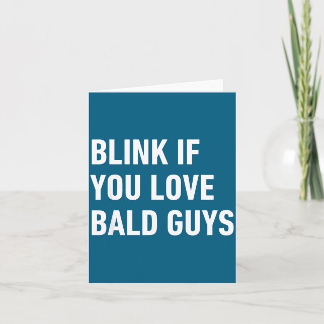 Funny Balding Quote Blink If You Love Bald Guys  Card (Front)