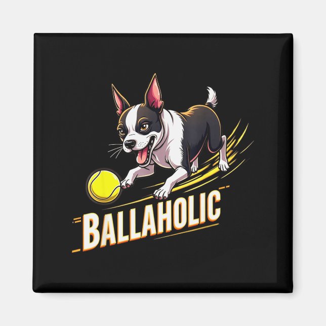Funny Ballaholic Boston Terrier Dog Chasing Bostie Magnet (Front)
