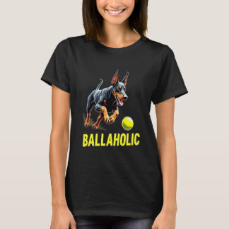 Funny Ballaholic Doberman Pinscher Dog Chasing Bal T-Shirt