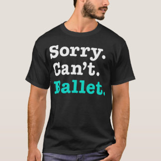 Funny Ballerina Excuse For Best Ballet Teacher T-Shirt