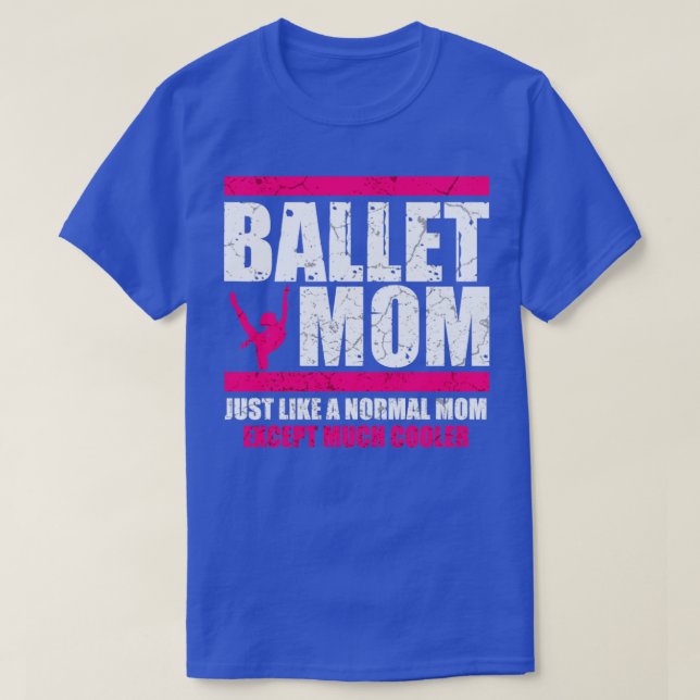 Funny Ballet Mum T-Shirt (Design Front)