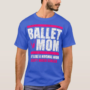 Funny Ballet Mum T-Shirt