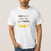 Funny Banana GIFT.  NEVER make eye contact when...