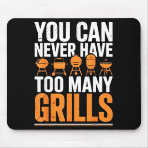 Funny Barbecue Grilling You Can Never Have Too Man Mouse Pad