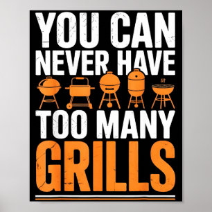 Funny Barbecue Grilling You Can Never Have Too Man Poster