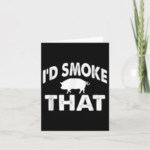 Funny Barbecue Tee Id Smoke That Pig Bbq Novelty Card
