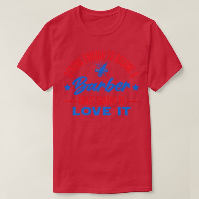 Funny Barber quote Strong Enough to become a Barbe T-Shirt (Design Front)