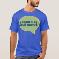 Funny barber tools quote i should be your barber