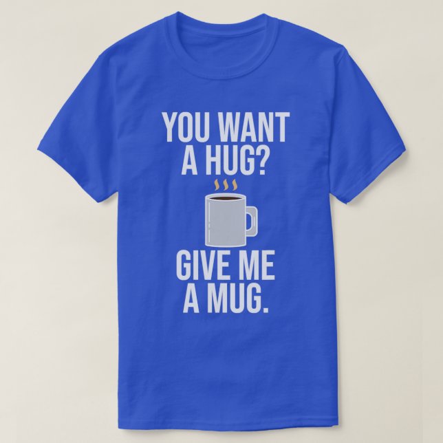 Funny Barista Coffee Is A Hug In A Mug T-Shirt (Design Front)