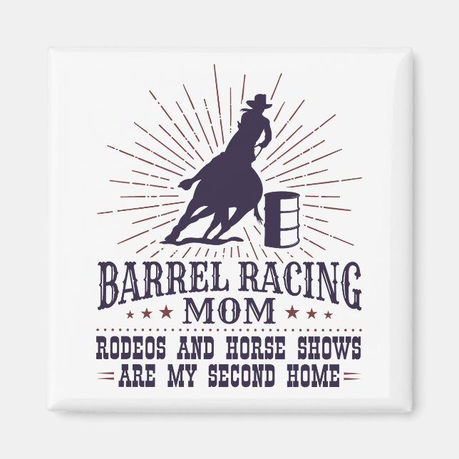 Funny Barrel Racing Mum Rodeos Second Home Magnet (Front)