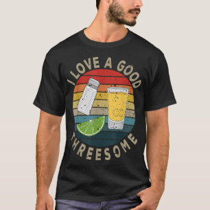Funny Bartender Quote I Love A Good Threesome Barm T-Shirt