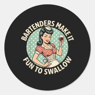 Funny Bartenders Make Fun to Swallow Bartending Classic Round Sticker