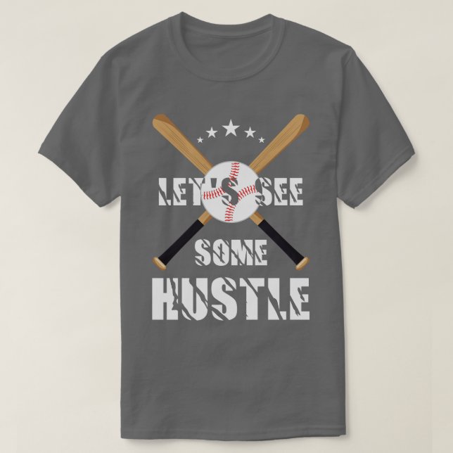 Funny Baseball Coach Lets See Some Hustle Quote T-Shirt (Design Front)