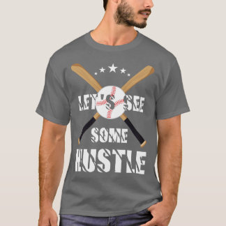Funny Baseball Coach Lets See Some Hustle Quote T-Shirt