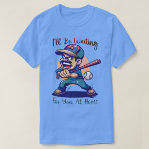Funny Baseball Dad Graphic Tee - I'll Be Waiting