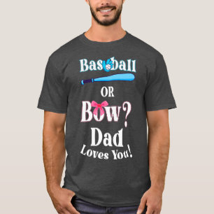 Funny Baseball Or Bow Dad Loves You T-Shirt