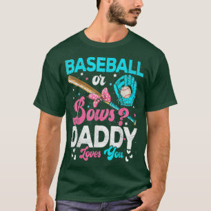 Funny Baseball Or Bows Daddy Loves You Gender Reve T-Shirt