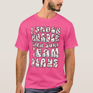 Funny Baseball Player I Snack Harder than Your Tea T-Shirt